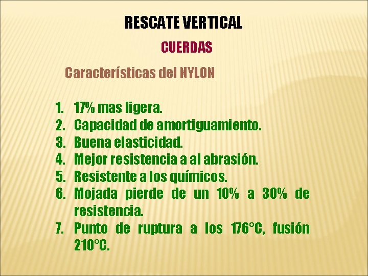 RESCATE VERTICAL CUERDAS Características del NYLON 1. 2. 3. 4. 5. 6. 17% mas