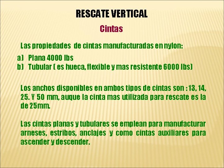 RESCATE VERTICAL Cintas Las propiedades de cintas manufacturadas en nylon: a) Plana 4000 lbs