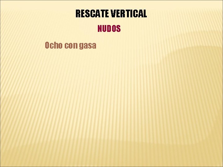 RESCATE VERTICAL NUDOS Ocho con gasa 