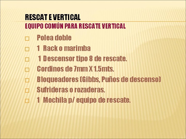 RESCAT E VERTICAL EQUIPO COMÚN PARA RESCATE VERTICAL � � � � Polea doble