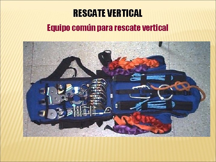 RESCATE VERTICAL Equipo común para rescate vertical 