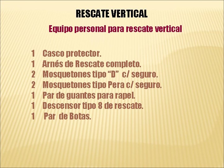 RESCATE VERTICAL Equipo personal para rescate vertical 1 1 2 2 1 1 1