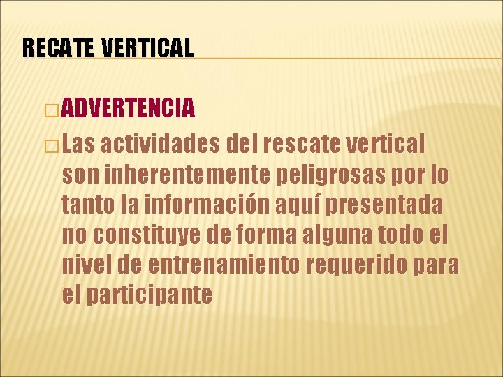 RECATE VERTICAL � ADVERTENCIA � Las actividades del rescate vertical son inherentemente peligrosas por