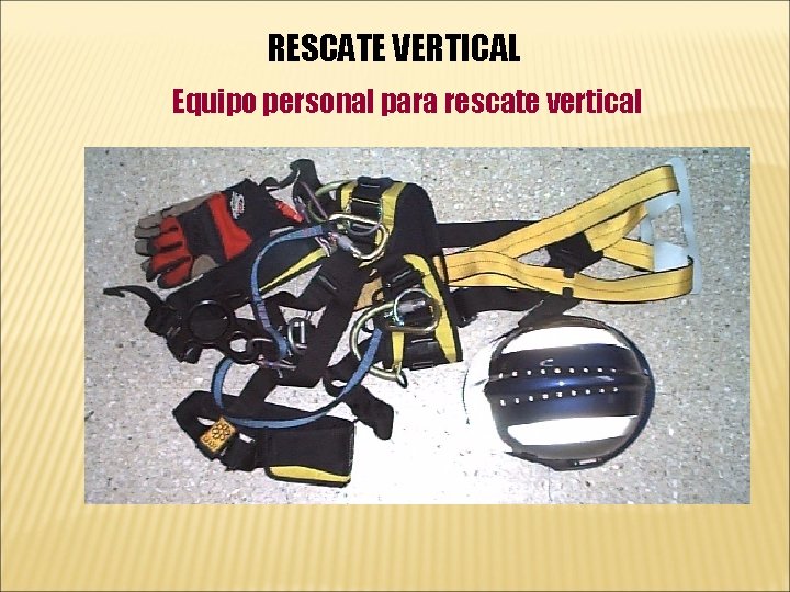 RESCATE VERTICAL Equipo personal para rescate vertical 