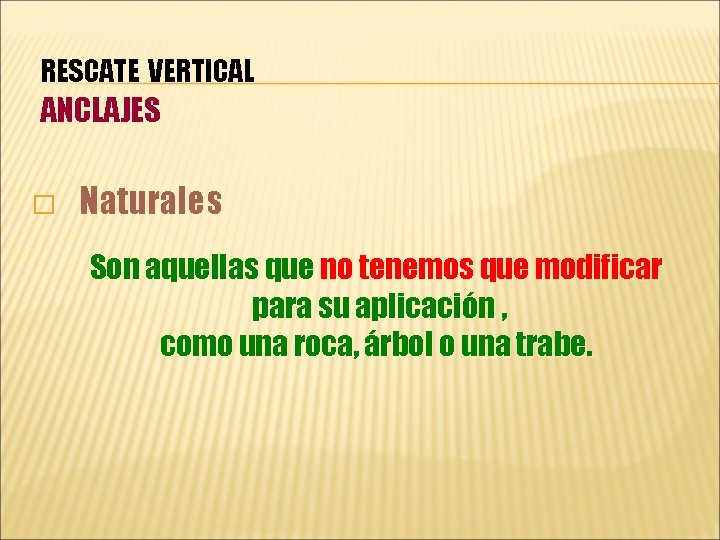 RESCATE VERTICAL ANCLAJES � Naturales Son aquellas que no tenemos que modificar para su