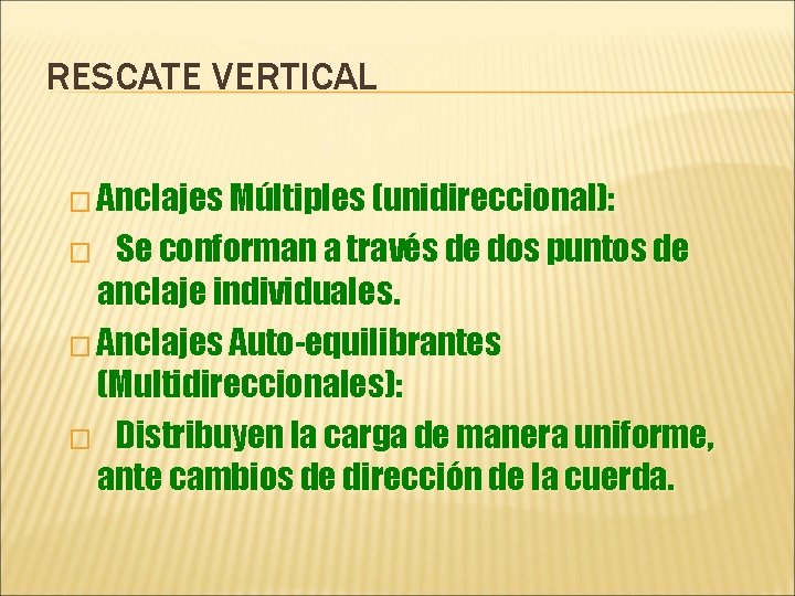 RESCATE VERTICAL � Anclajes Múltiples (unidireccional): Se conforman a través de dos puntos de
