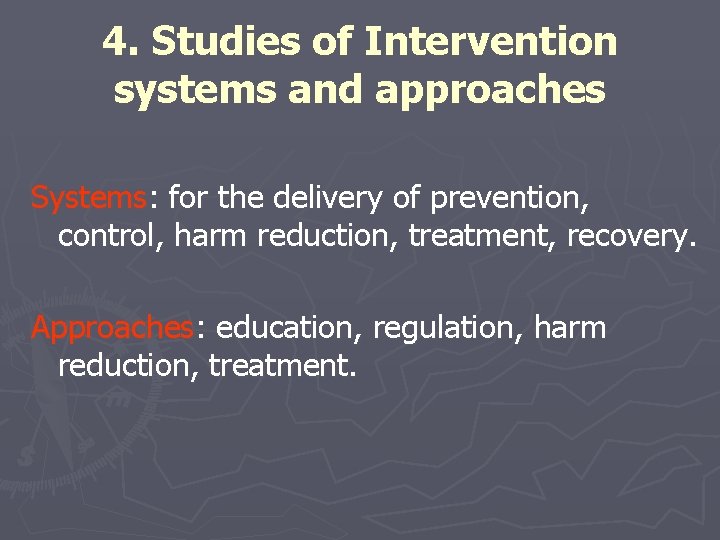 4. Studies of Intervention systems and approaches Systems: for the delivery of prevention, control, 4. Studies of Intervention systems and approaches Systems: for the delivery of prevention, control,