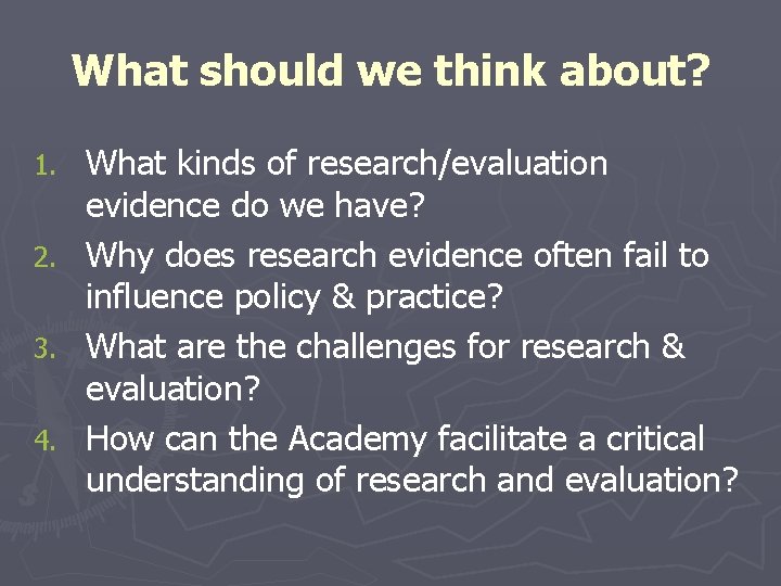 What should we think about? What kinds of research/evaluation evidence do we have? 2. What should we think about? What kinds of research/evaluation evidence do we have? 2.