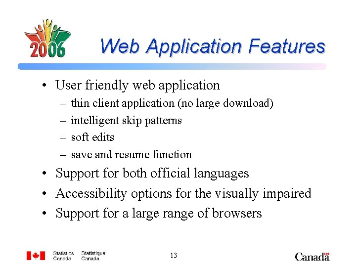 Web Application Features • User friendly web application – – thin client application (no