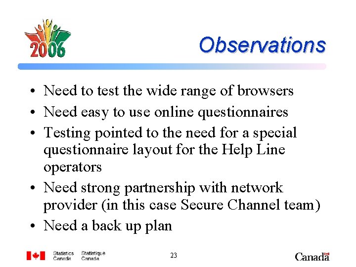 Observations • Need to test the wide range of browsers • Need easy to