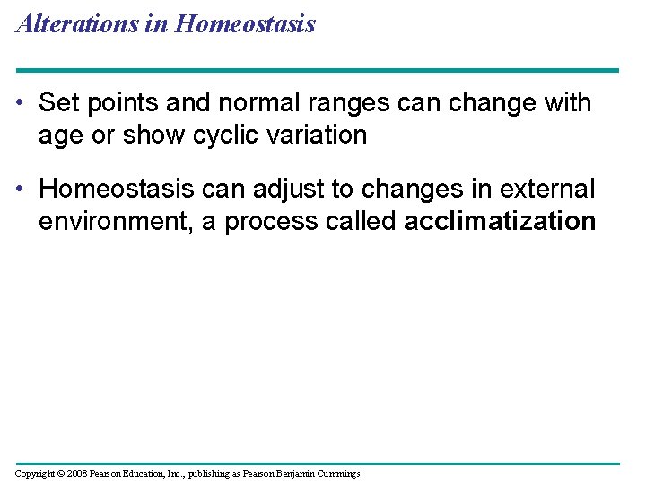 Alterations in Homeostasis • Set points and normal ranges can change with age or