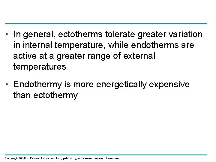  • In general, ectotherms tolerate greater variation in internal temperature, while endotherms are