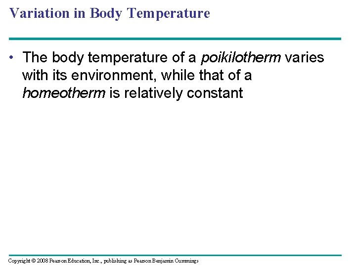 Variation in Body Temperature • The body temperature of a poikilotherm varies with its