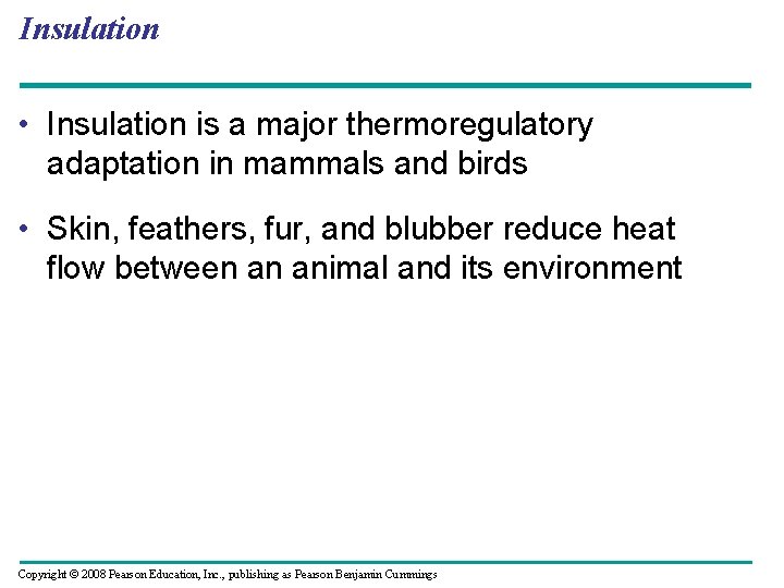 Insulation • Insulation is a major thermoregulatory adaptation in mammals and birds • Skin,