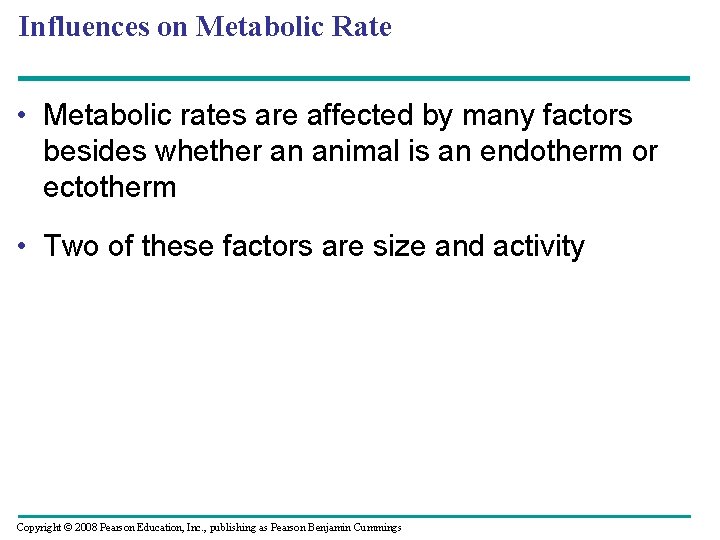 Influences on Metabolic Rate • Metabolic rates are affected by many factors besides whether