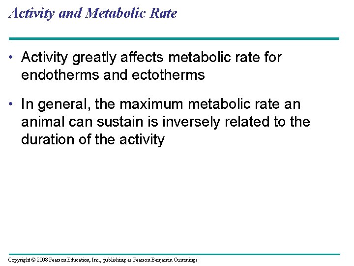 Activity and Metabolic Rate • Activity greatly affects metabolic rate for endotherms and ectotherms