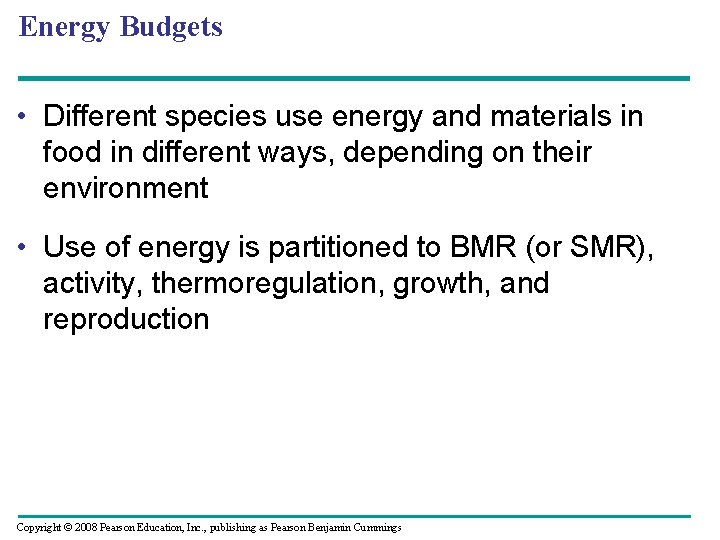 Energy Budgets • Different species use energy and materials in food in different ways,