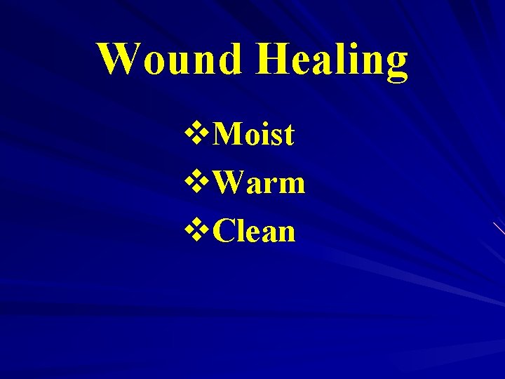 Wound Healing v. Moist v. Warm v. Clean 