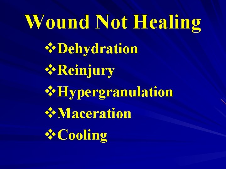 Wound Not Healing v. Dehydration v. Reinjury v. Hypergranulation v. Maceration v. Cooling 