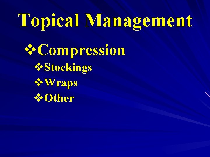 Topical Management v. Compression v. Stockings v. Wraps v. Other 