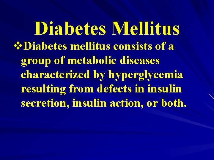 Diabetes Mellitus v. Diabetes mellitus consists of a group of metabolic diseases characterized by