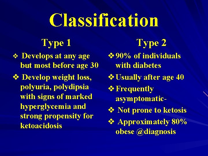 Classification Type 1 v Develops at any age but most before age 30 v