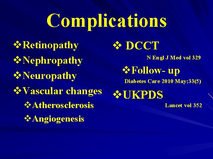 Complications v. Retinopathy v DCCT N Engl J Med vol 329 v. Nephropathy v