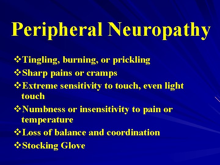 Peripheral Neuropathy v. Tingling, burning, or prickling v. Sharp pains or cramps v. Extreme