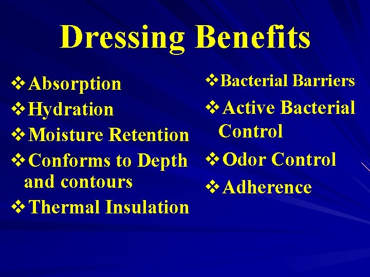 Dressing Benefits v. Absorption v. Hydration v. Moisture Retention v. Conforms to Depth and