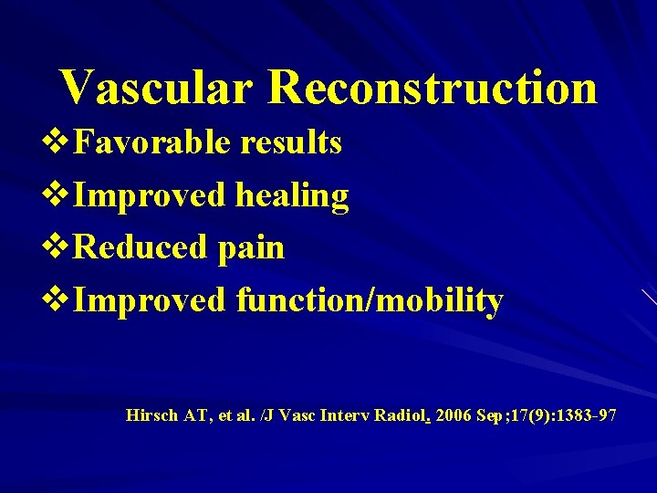 Vascular Reconstruction v. Favorable results v. Improved healing v. Reduced pain v. Improved function/mobility