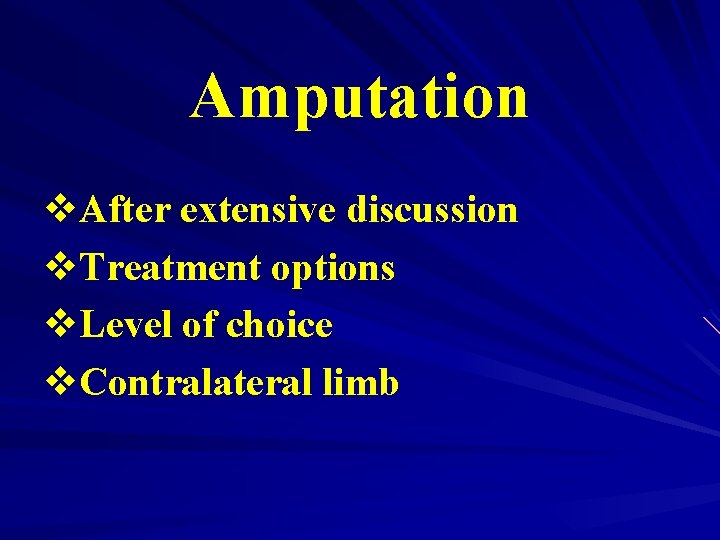 Amputation v. After extensive discussion v. Treatment options v. Level of choice v. Contralateral