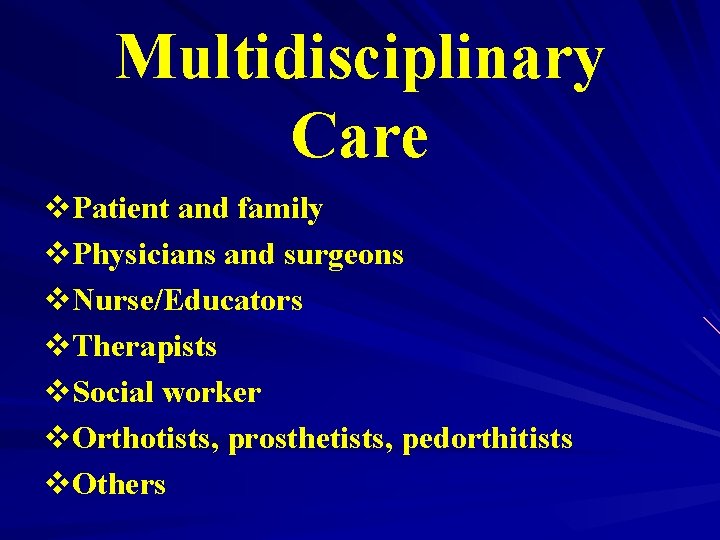 Multidisciplinary Care v. Patient and family v. Physicians and surgeons v. Nurse/Educators v. Therapists