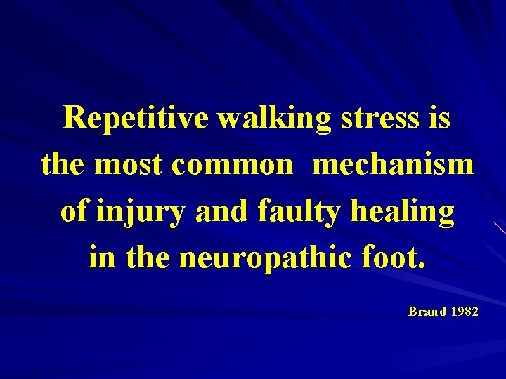 Repetitive walking stress is the most common mechanism of injury and faulty healing in