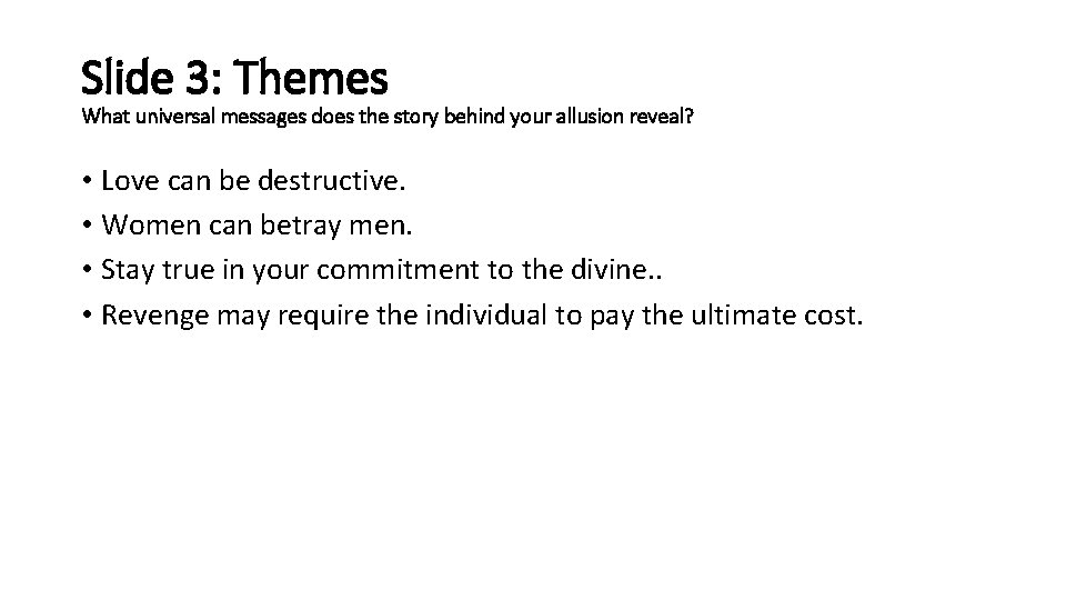 Slide 3: Themes What universal messages does the story behind your allusion reveal? •