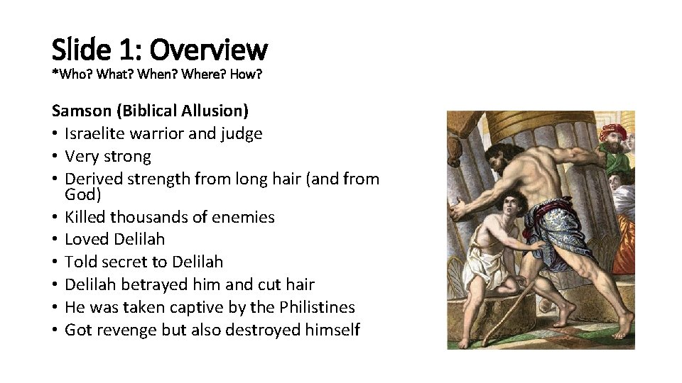 Slide 1: Overview *Who? What? When? Where? How? Samson (Biblical Allusion) • Israelite warrior