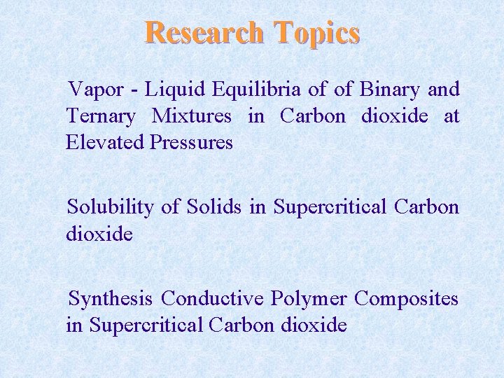 Research Topics Vapor - Liquid Equilibria of of Binary and Ternary Mixtures in Carbon