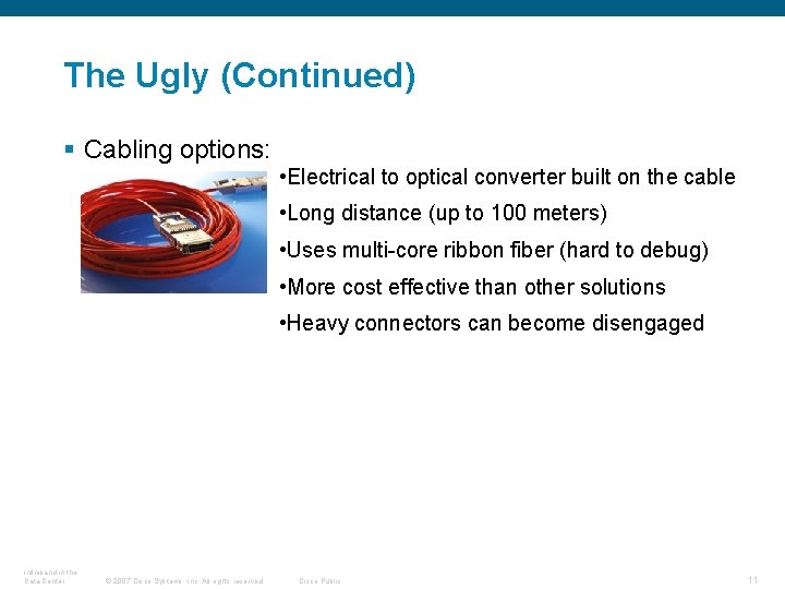 The Ugly (Continued) § Cabling options: • Electrical to optical converter built on the