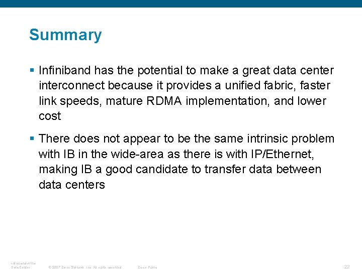 Summary § Infiniband has the potential to make a great data center interconnect because