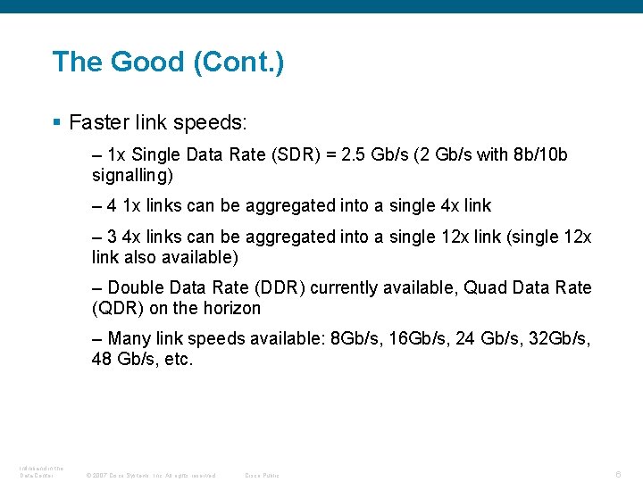 The Good (Cont. ) § Faster link speeds: – 1 x Single Data Rate