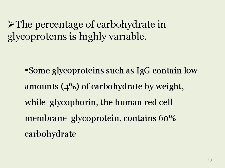  The percentage of carbohydrate in glycoproteins is highly variable. • Some glycoproteins such