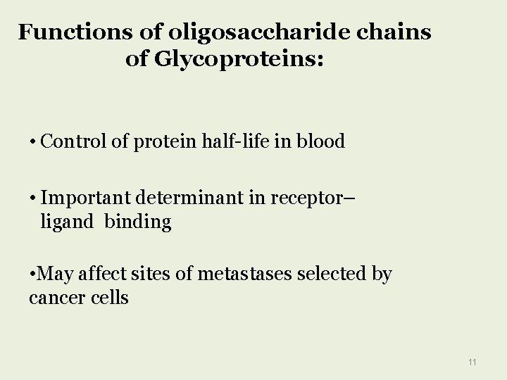 Functions of oligosaccharide chains of Glycoproteins: • Control of protein half-life in blood •