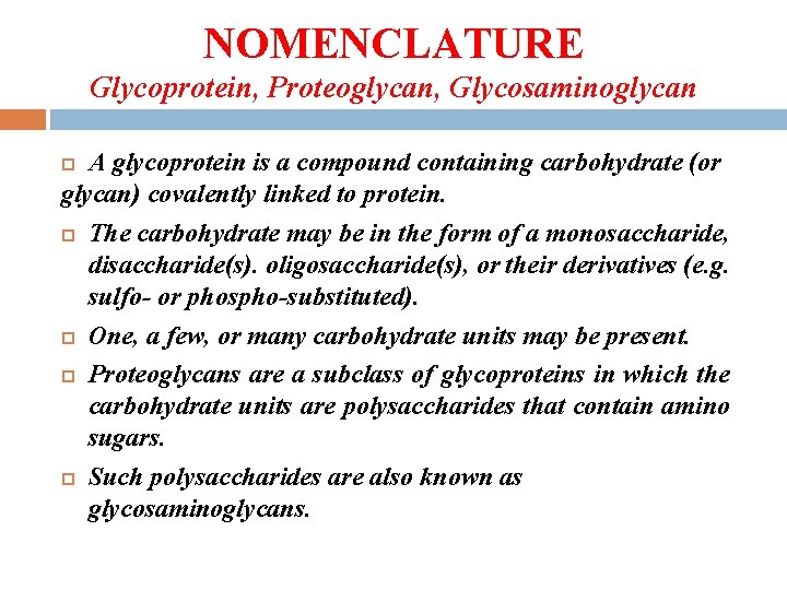 NOMENCLATURE Glycoprotein, Proteoglycan, Glycosaminoglycan A glycoprotein is a compound containing carbohydrate (or glycan) covalently