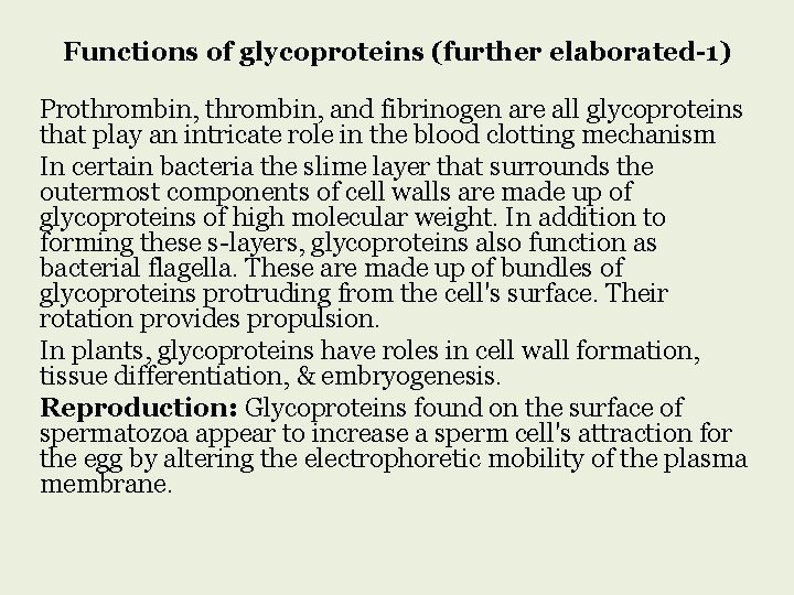 Functions of glycoproteins (further elaborated-1) Prothrombin, and fibrinogen are all glycoproteins that play an