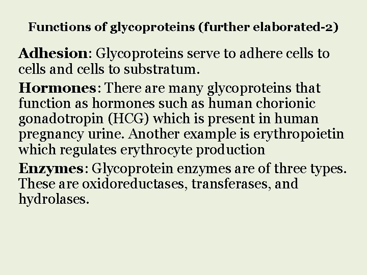 Functions of glycoproteins (further elaborated-2) Adhesion: Glycoproteins serve to adhere cells to cells and