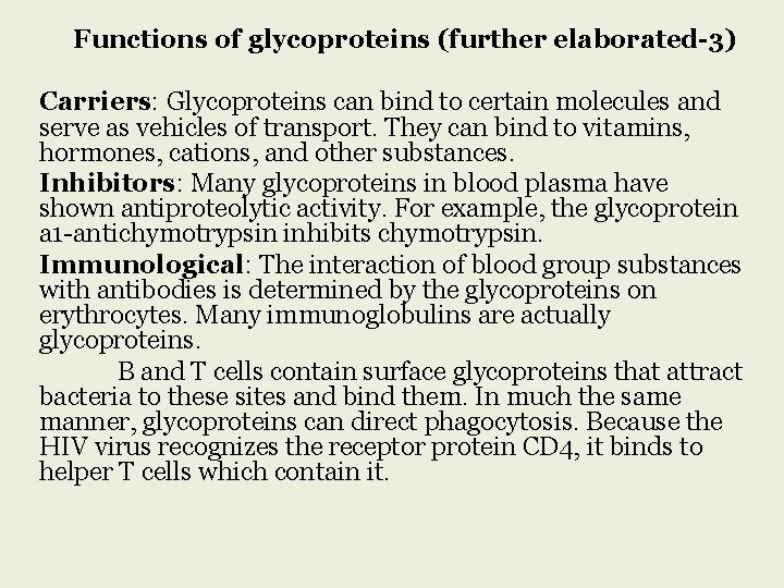 Functions of glycoproteins (further elaborated-3) Carriers: Glycoproteins can bind to certain molecules and serve