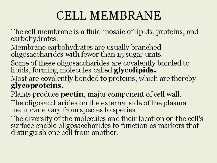 CELL MEMBRANE The cell membrane is a fluid mosaic of lipids, proteins, and carbohydrates.