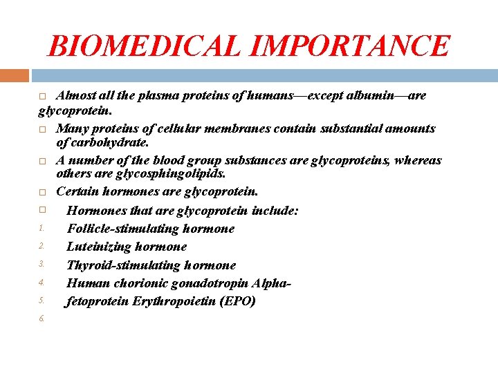 BIOMEDICAL IMPORTANCE Almost all the plasma proteins of humans—except albumin—are glycoprotein. Many proteins of