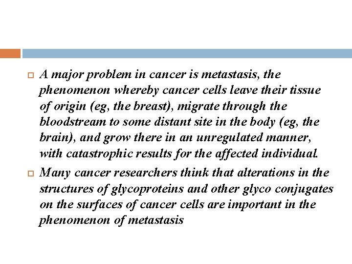  A major problem in cancer is metastasis, the phenomenon whereby cancer cells leave