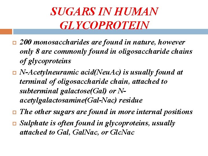 SUGARS IN HUMAN GLYCOPROTEIN 200 monosaccharides are found in nature, however only 8 are