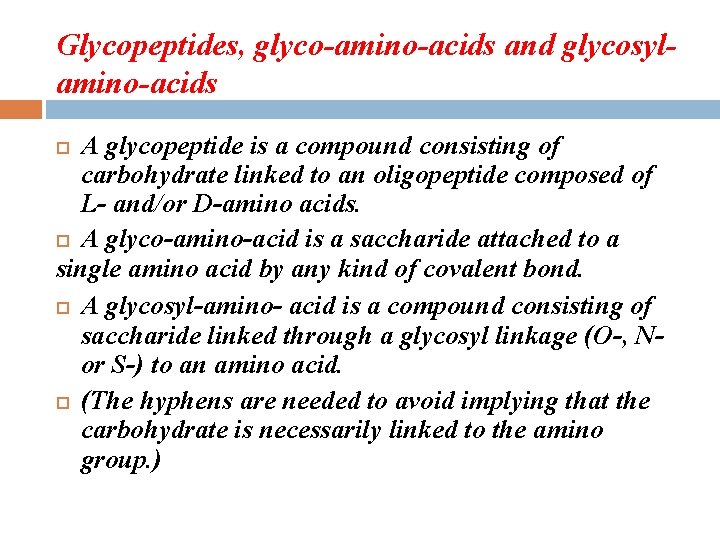 Glycopeptides, glyco-amino-acids and glycosylamino-acids A glycopeptide is a compound consisting of carbohydrate linked to